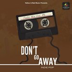 Don't Go Away - Shubham Bargoti Song Download